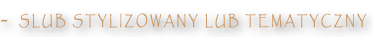 slub stylizowany lub tematyczny